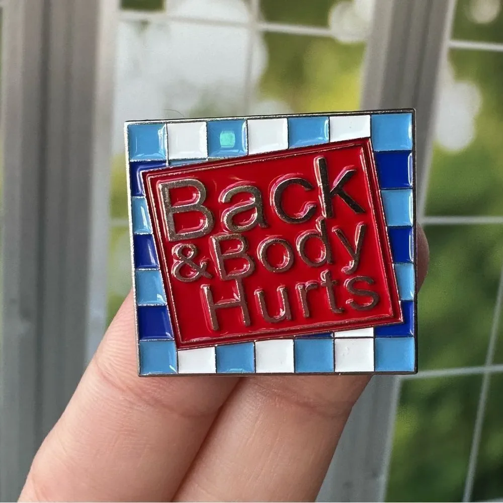 Back & Body Hurts Enamel Pin/ Brooch